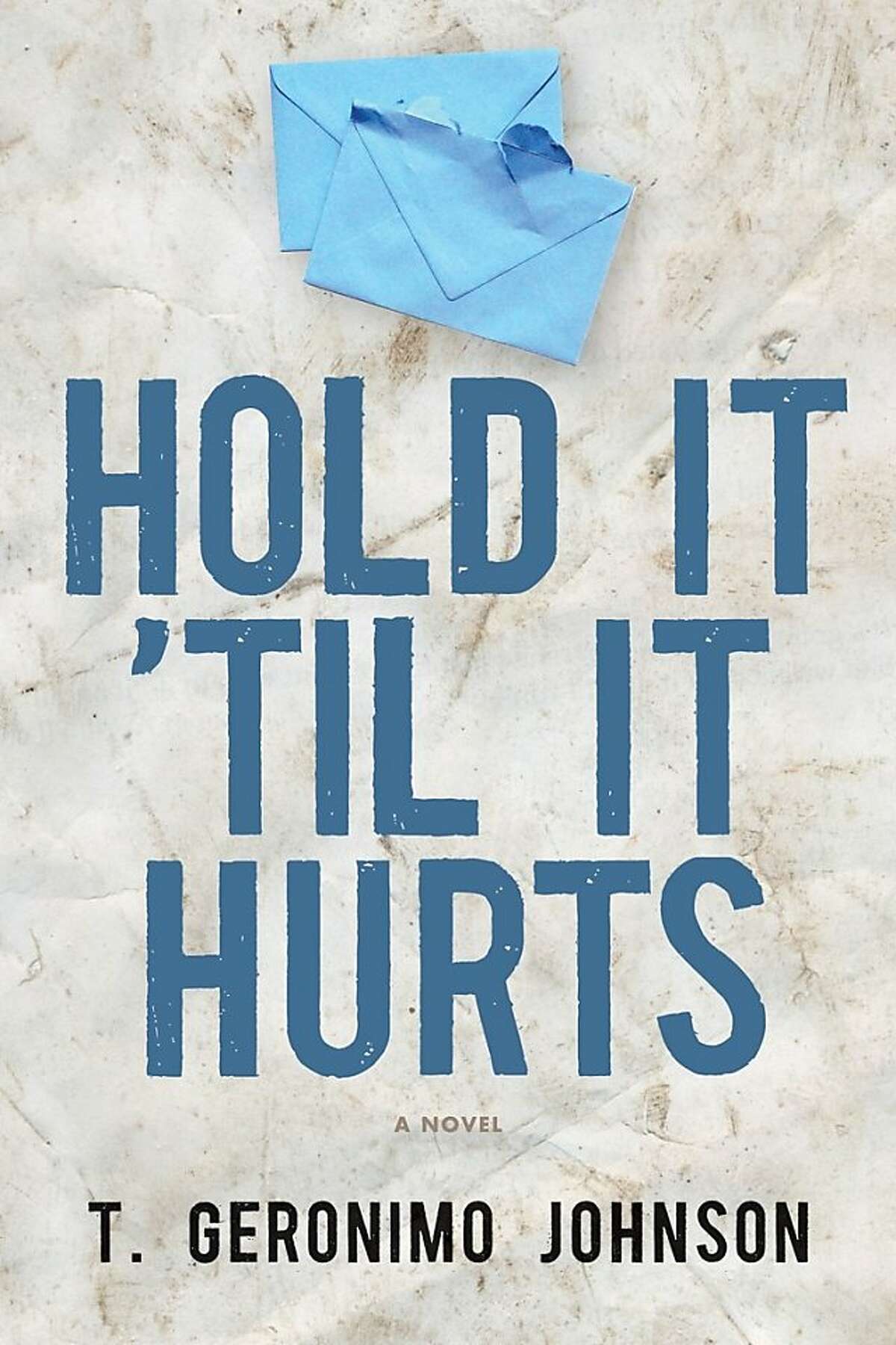 Hold It 'Til It Hurts, by T. Geronimo Johnson