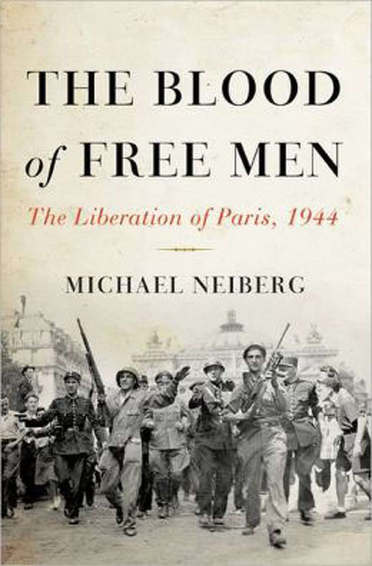In “The Blood of Free Men: The Liberation of Paris, 1944,” award-winning historian Michael Neiberg offers a fascinating look into how ordinary Parisians reclaimed the world’s shattered cultural capital through urban warfare, cunning diplomacy and last minute aid from the Allies, to wrestle the city away from its German stronghold, dramatically setting into motion the end of World War II on the European front.