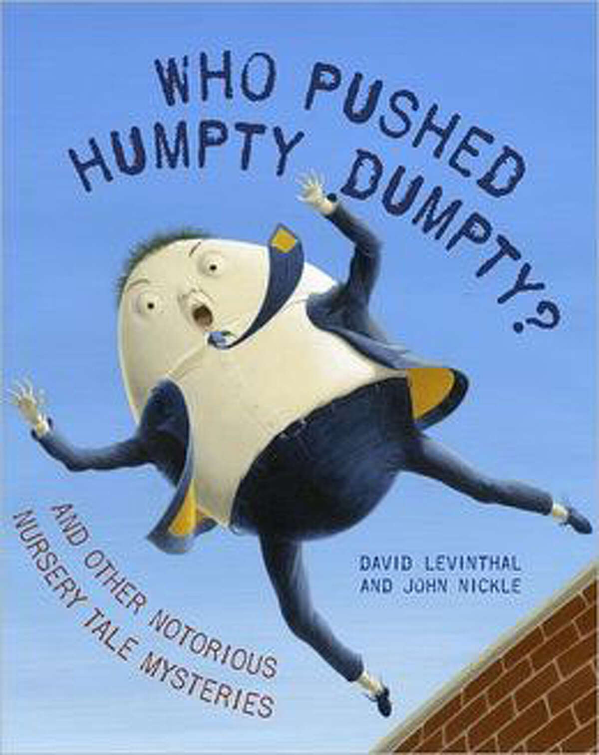 "Who Pushed Humpty Dumpty? and Other Notorious Nursery Tale Mysteries" by David Leviinthal and John Nickle