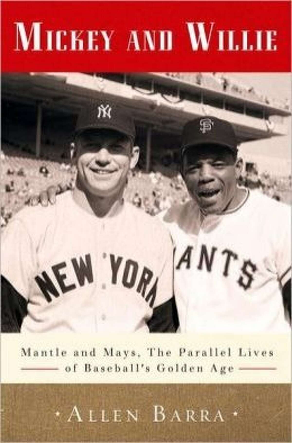 Mickey and Willie: Mantle and Mays, the Parallel Lives of Baseball's Golden Age, by Allen Barra