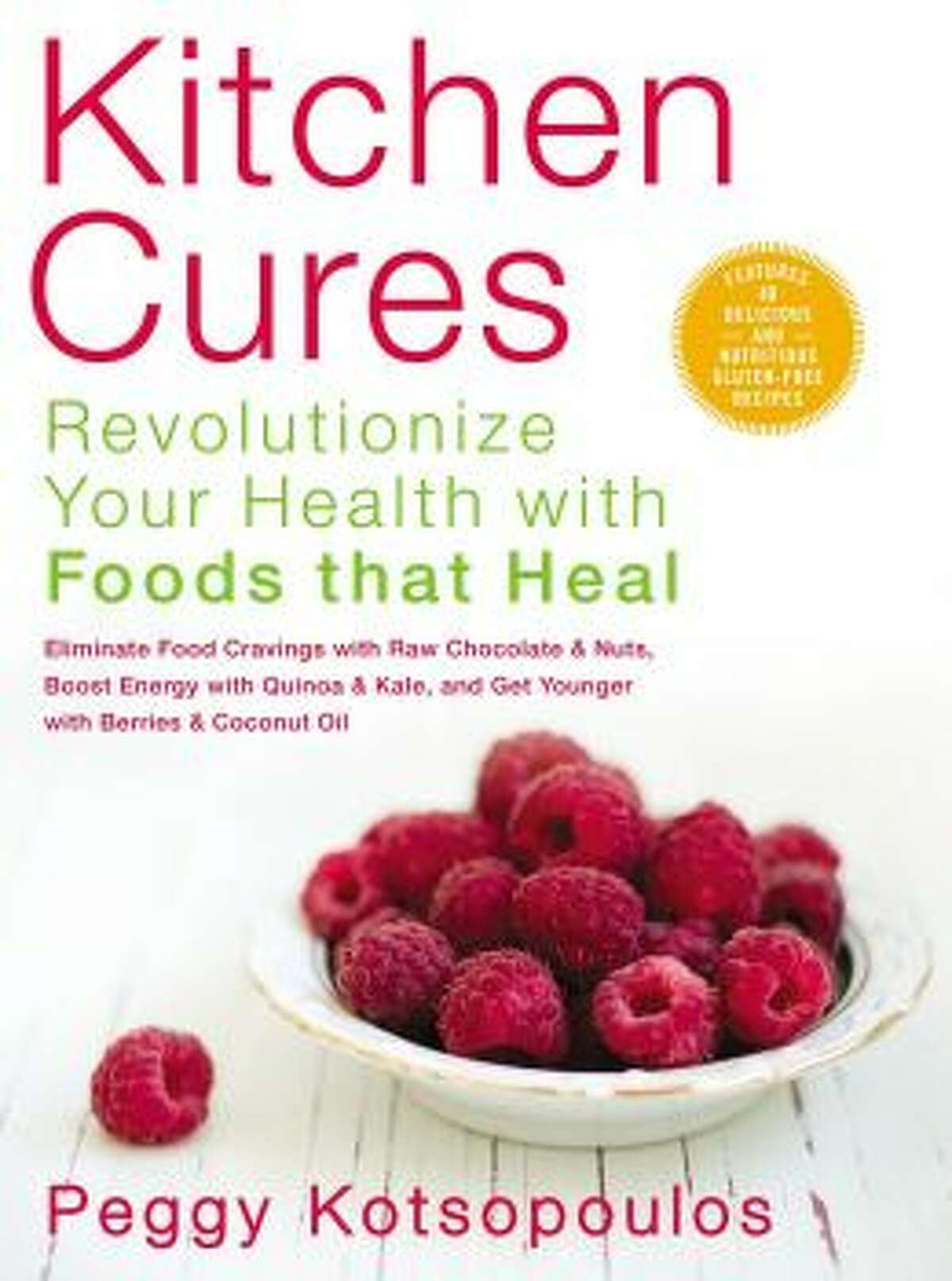 Kitchen Cures: Revolutionize Your Health with Foods That Heal, by Peggy Kotsopoulos (Pintail; $25)