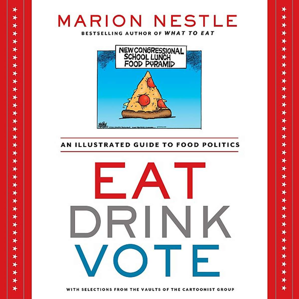"Eat Drink Vote," by Chronicle contributor Marion Nestle. Publishes Sept. 3, 2013