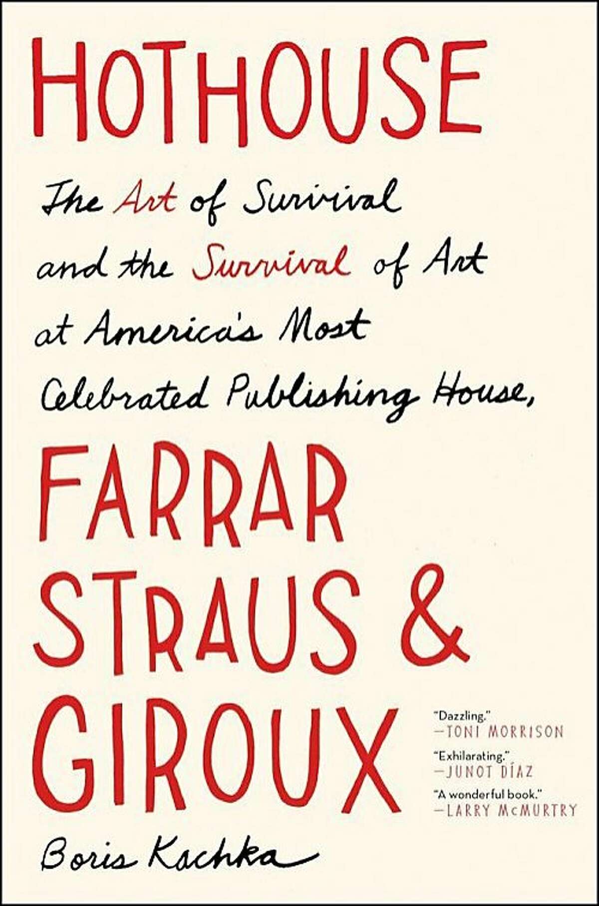 Hothouse: The Art of Survival and the Survival of Art at America's Most Celebrated Publishing House, Farrar, Straus, and Giroux, by Boris Kachka