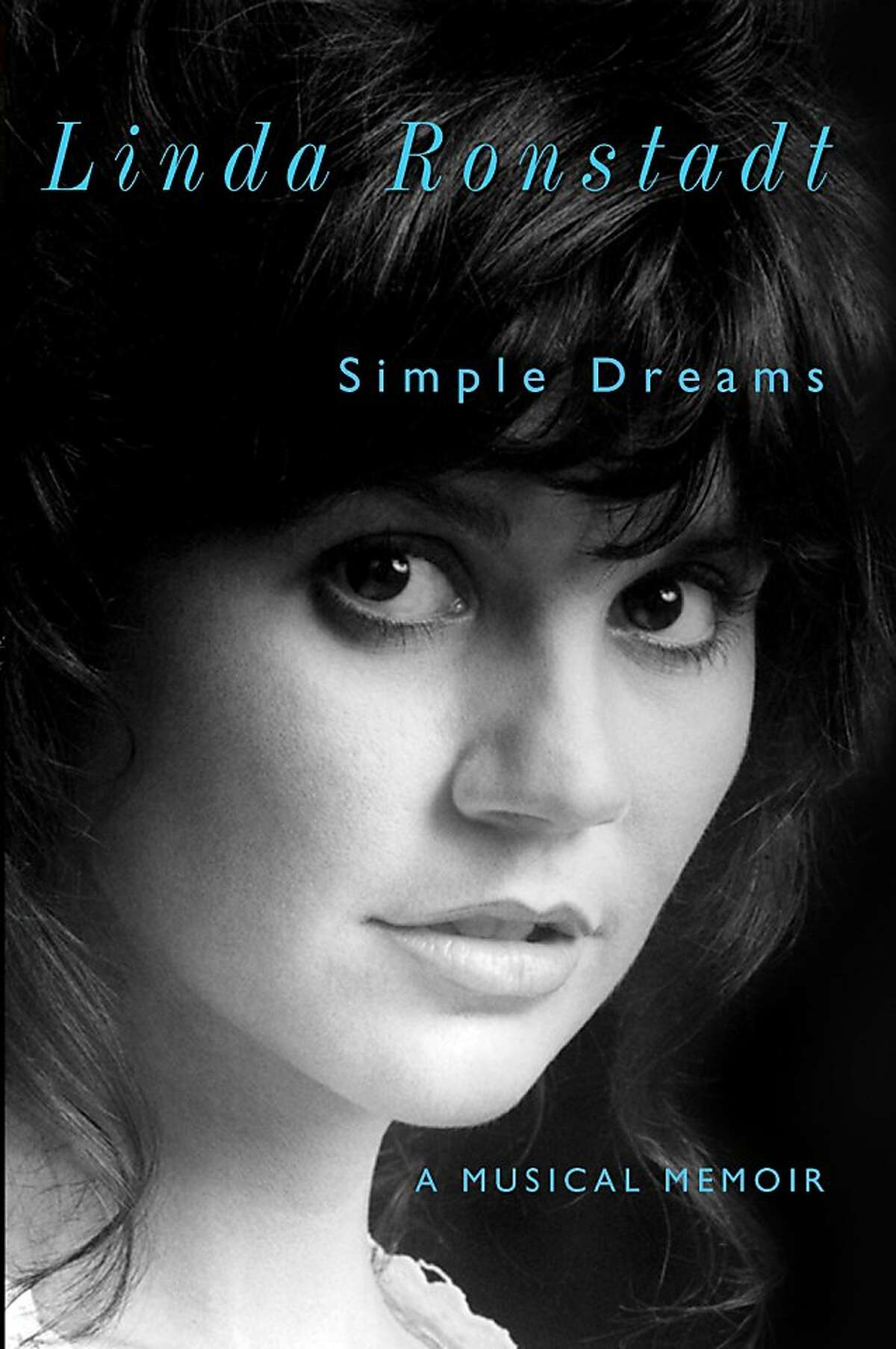 Simple Dreams: A Musical Memoir, by Linda Ronstadt