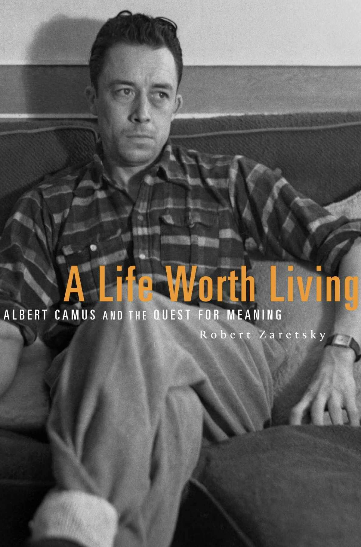 Book cover for new title by Robert Zaretsky, "A Life Worth Living: Albert Camus and the Quest for Meaning"