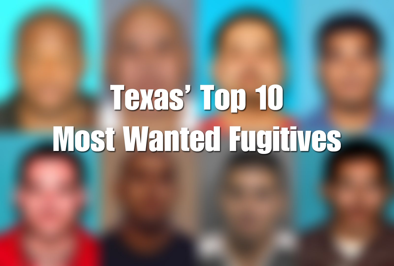 Texas 10 most wanted fugitives