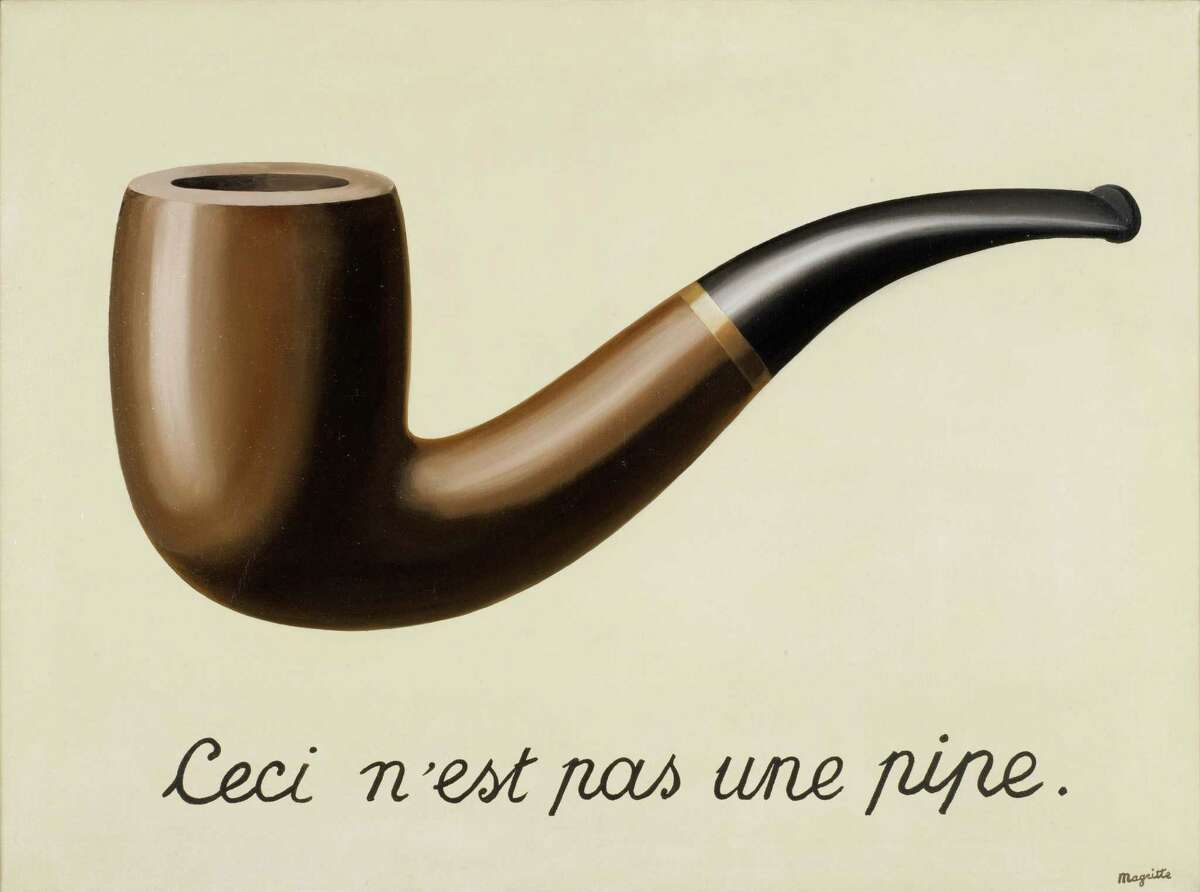 On view in "Magritte: Mystery of the Ordinary" at the Menil Collection through June 1: RenÃ© Magritte La trahison des images (Ceci nÂ?’est pas une pipe) (The Treachery of Images [This is Not a Pipe]), 1929 Oil on canvas 23 3/4 x 31 15/16 x 1 in. (60.33 x 81.12 x 2.54 cm) Los Angeles County Museum of Art Â Charly Herscovici -Â?– ADAGP - ARS, 2014 Photograph: Digital Image Â 2013 Museum Associates/LACMA, Licensed by Art Resource, NY RenÃ© Magritte La trahison des images (Ceci nÂ?’est pas une pipe) (The Treachery of Images [This is Not a Pipe]), 1929 Oil on canvas 23 3/4 x 31 15/16 x 1 in. (60.33 x 81.12 x 2.54 cm) Los Angeles County Museum of Art, Los Angeles, California, U.S.A. Â Charly Herscovici -Â?– ADAGP - ARS, 2013 Photograph: Digital Image Â 2013 Museum Associates/LACMA,Licensed by Art Resource, NY