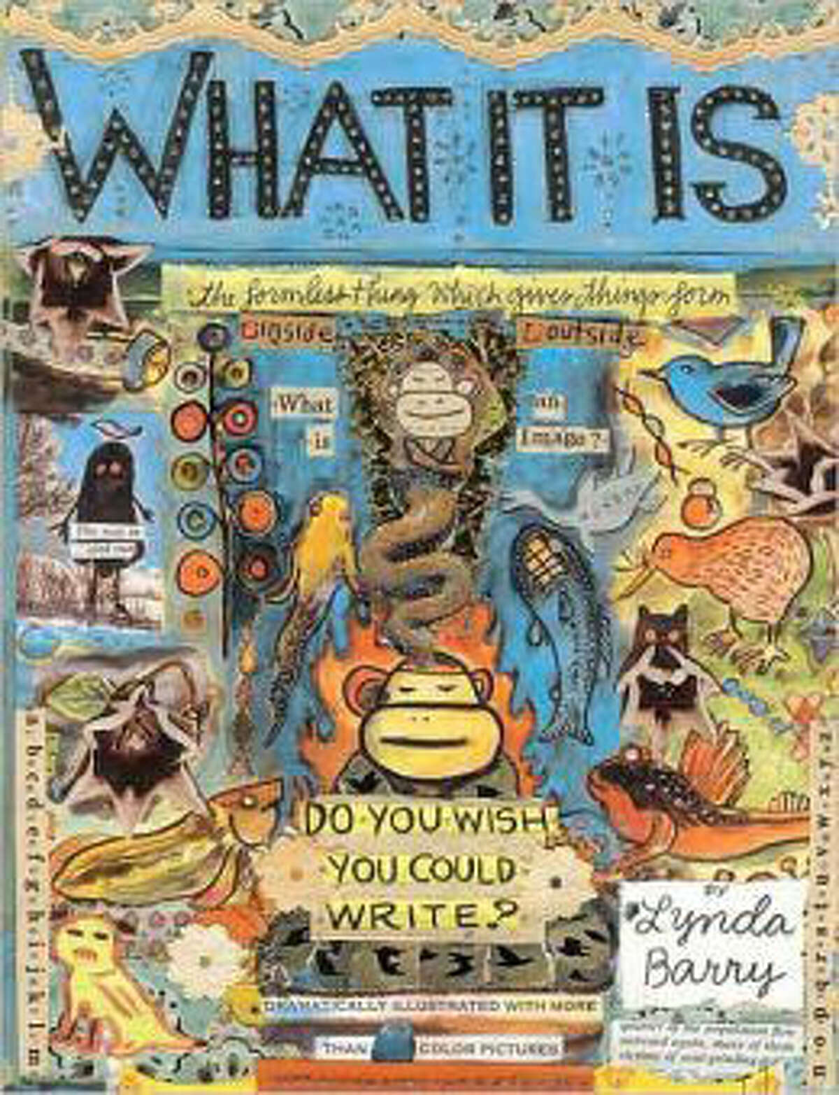 Lynda Barry's 2008 book “What It Is” is a graphic novel, part memoir, part collage and part workbook.