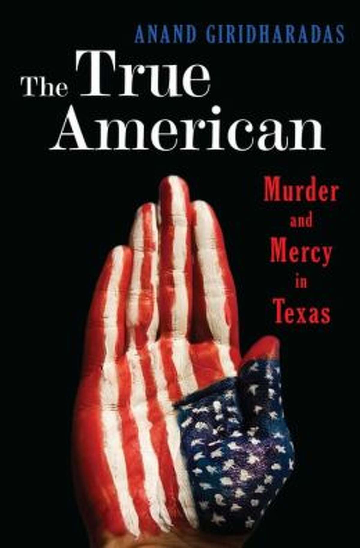 "The True American: Murder and Mercy in Texas" by Anand Giridharadas
