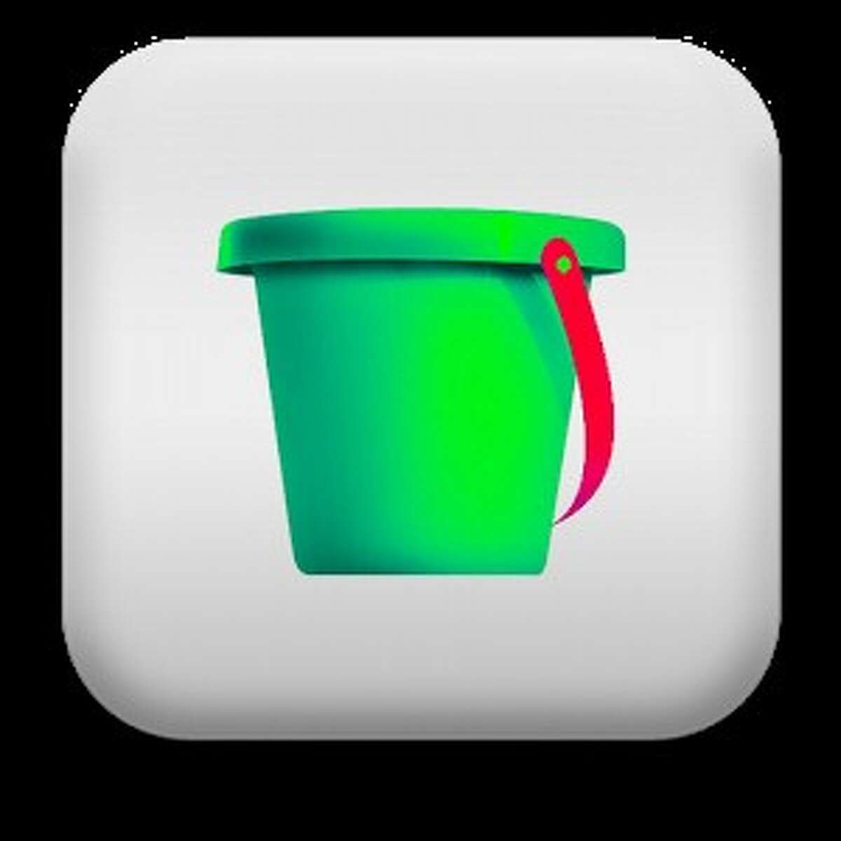 Your bucket. Bucket. suds in the bucket. kick the bucket.