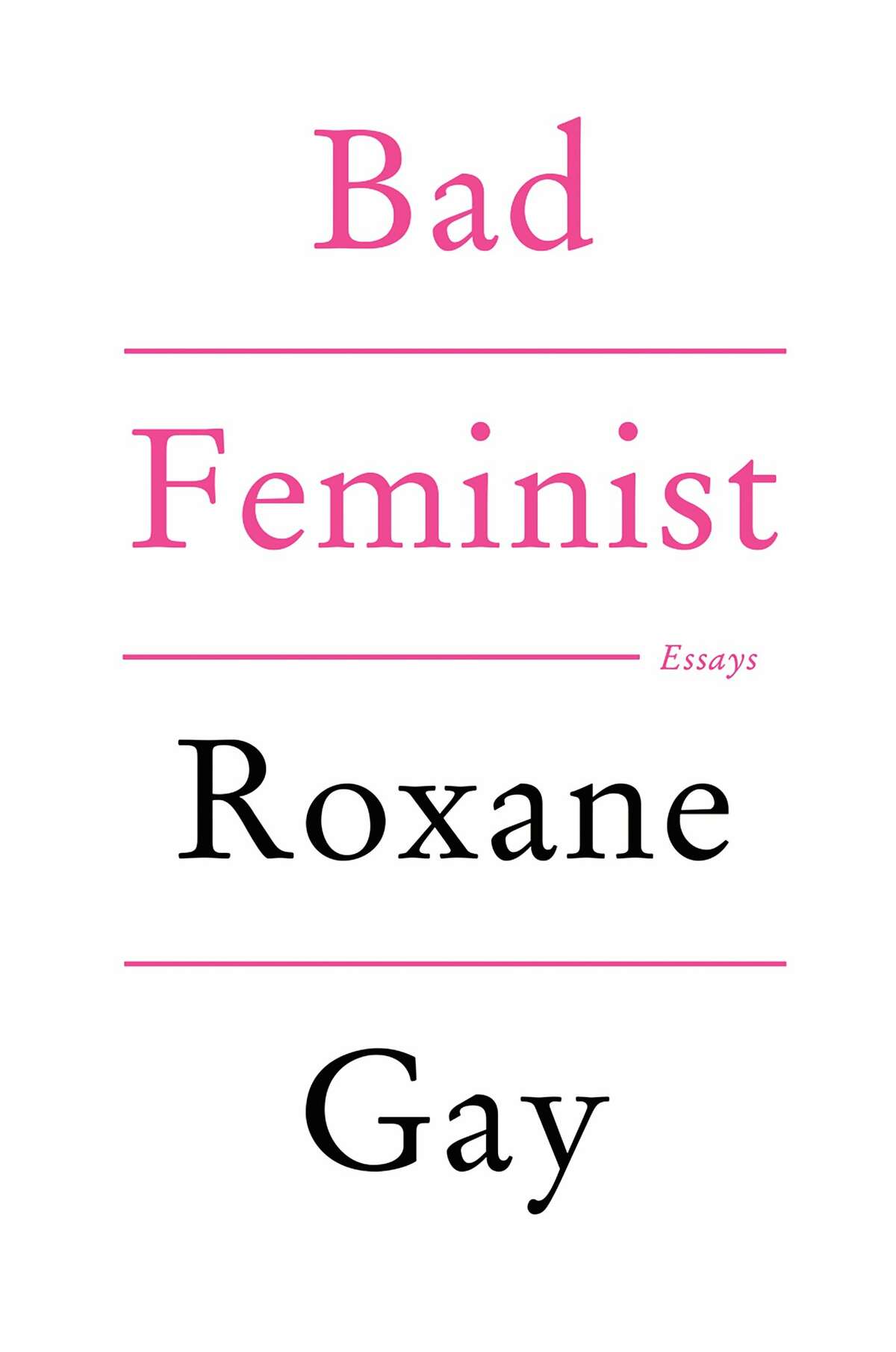"Bad Feminist," by Roxane Gay