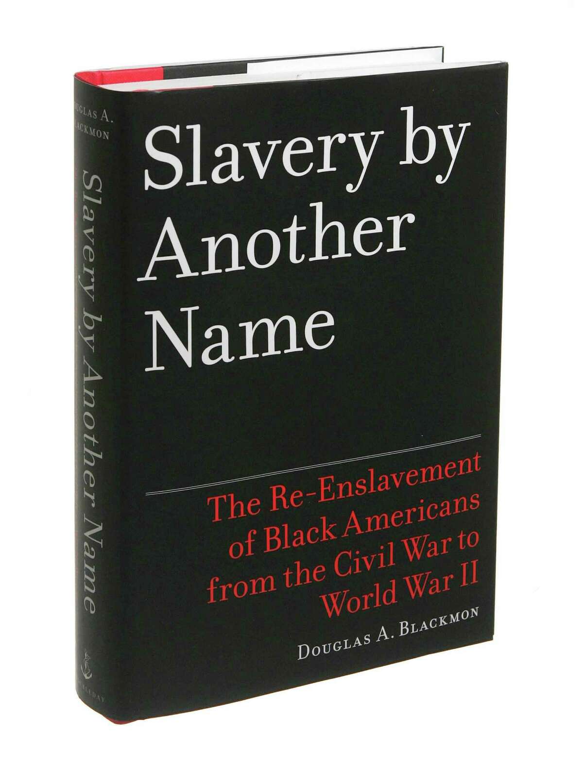 FILE-- The cover of the book "Slavery by Another Name: The Re-Enslavement of Black Americans from the Civil War to World War II," written by Douglas A. Blackmon, in New York, April 9, 2008. Inmate Mark Melvin has filed a suit against prison officials and the state commissioner of corrections in Alabama that says he was told that a Pulitzer Prize winning book about convict leasing at the turn of the century was "too incendiary" and "too provocative," to be read by inmates. (William P. O'Donnell/The New York Times)