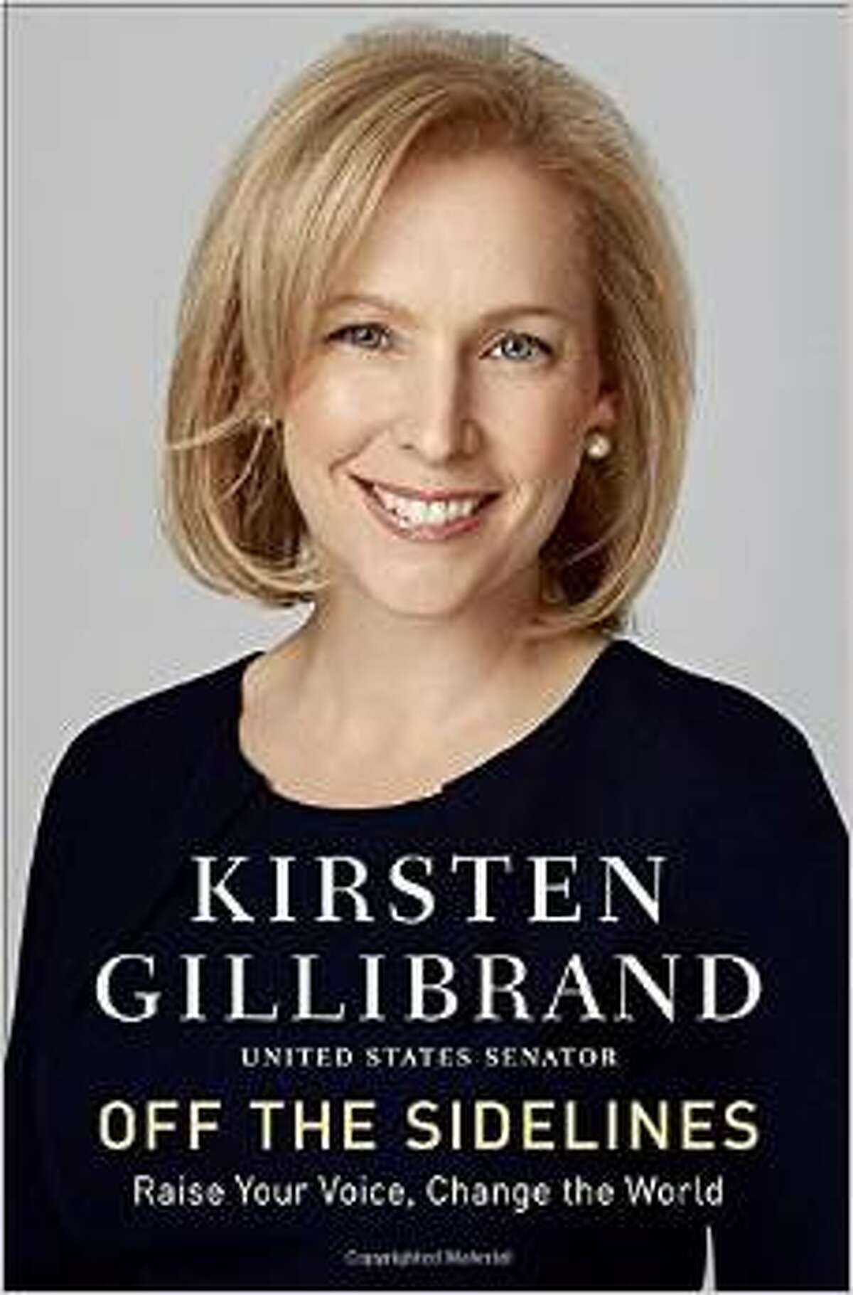 Cover of "Off the Sidelines, Raise Your Voice, Change the World" by U.S. Sen. Kiersten Gillibrand, D-NY, published 2014 by Ballantine Books.