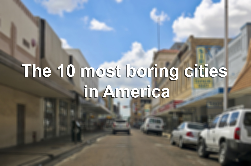 The 10 most boring cities in America