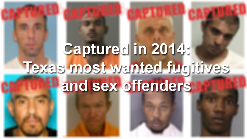 28 Of Texas Most Wanted Fugitives And Sex Offenders Captured In 2014