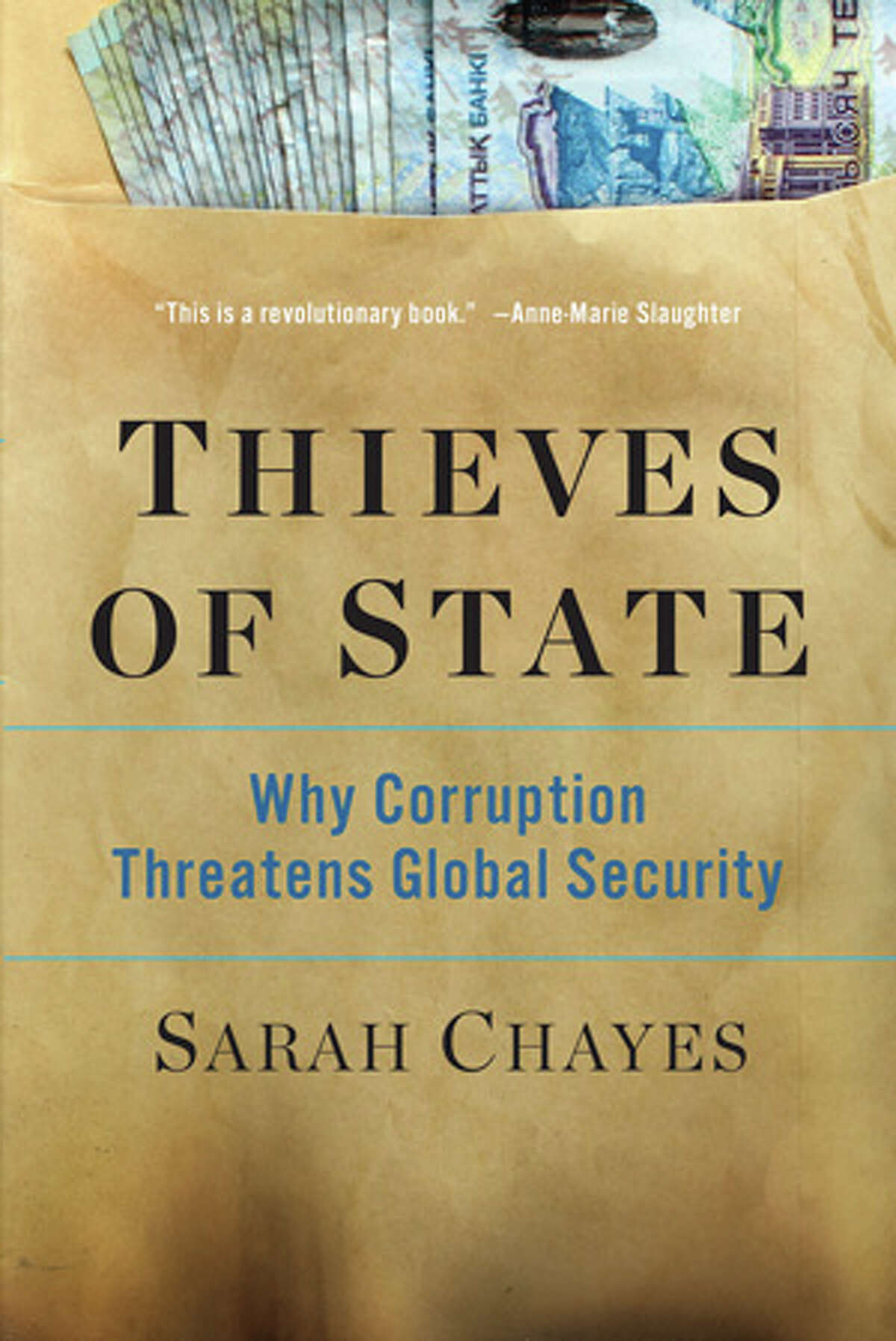“Thieves of State: Why Corruption Threatens Global Security,” by Sarah Chayes