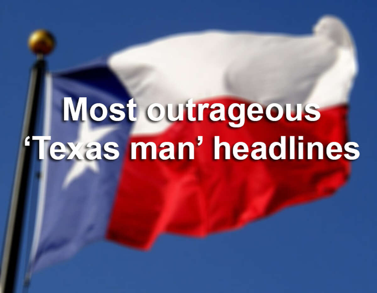 Click through the gallery to see some of the most outrageous headlines snagged by Texas men and women.
