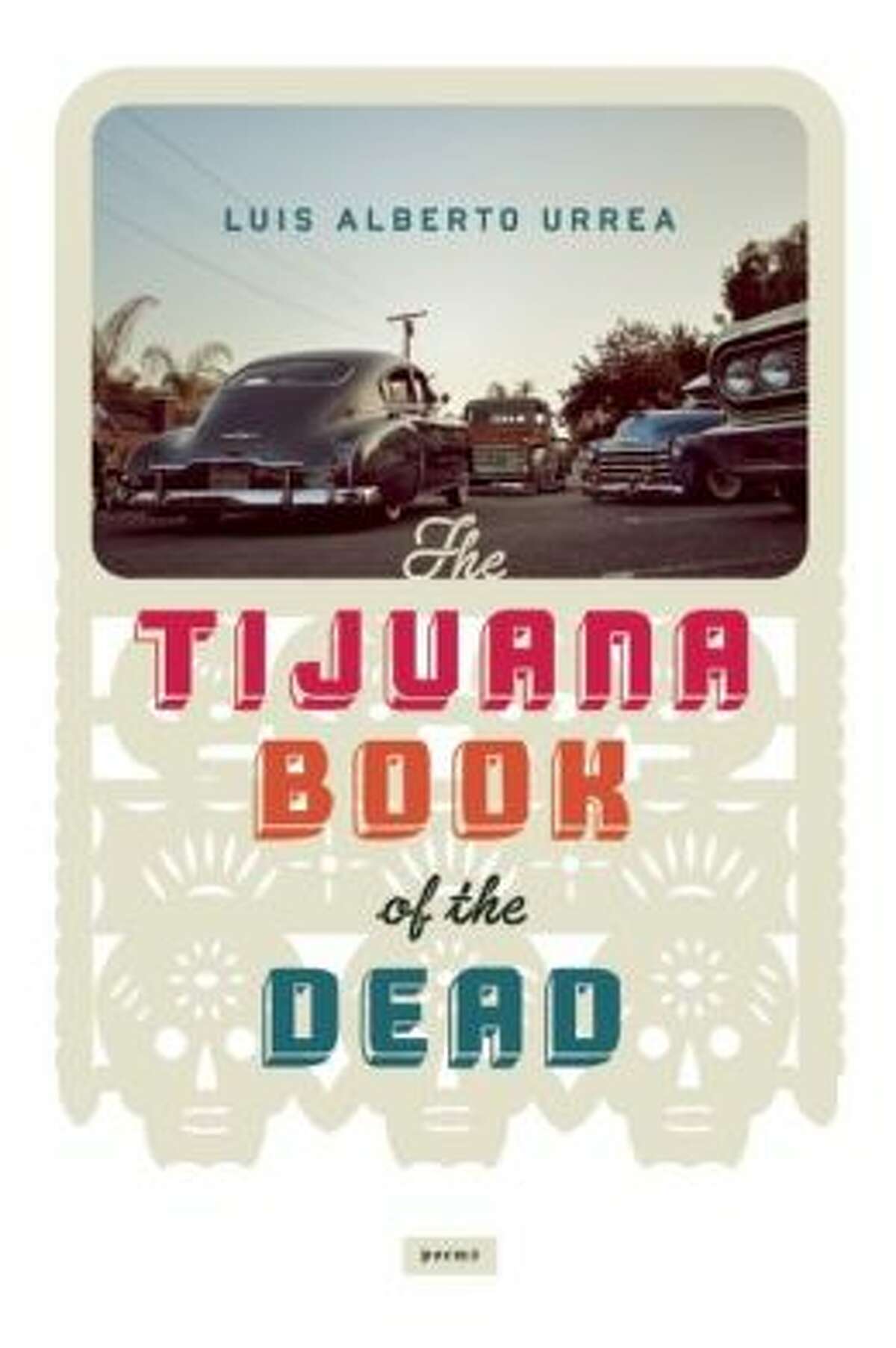 Luis Alberto Urrea calls his new collection of poetry "The Tijuana Book of the Dead" "ferocious."