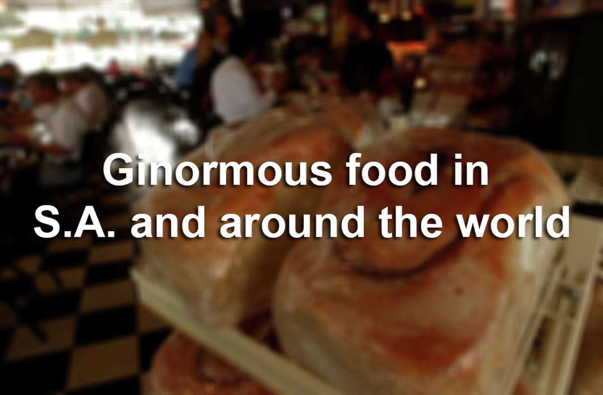 Ginormous food in San Antonio and around the world.