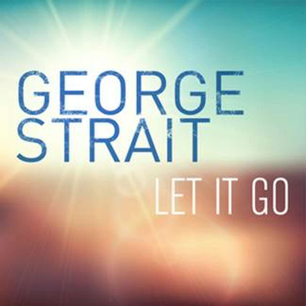 "Let It Go" by George Strait.
