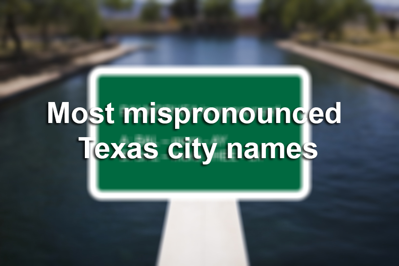 35 Commonly Mispronounced Texas City Names