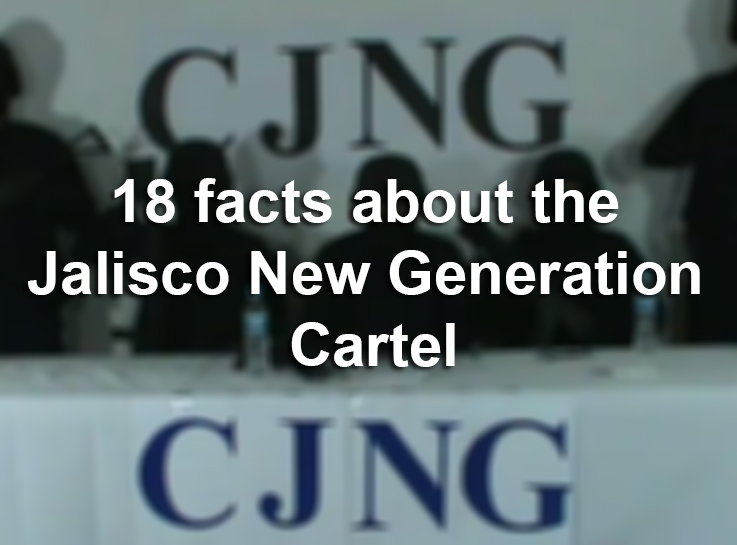 18 facts about the Jalisco New Generation Cartel