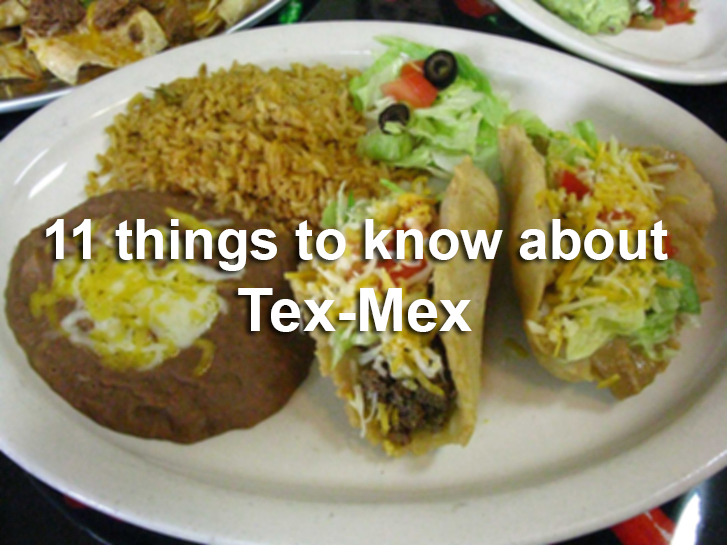 11 things you need to know about TexMex food