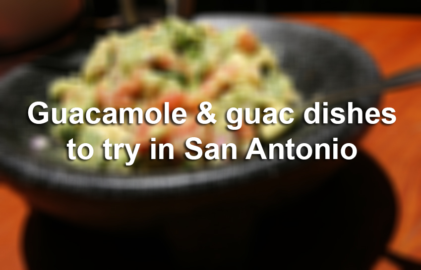 Guacamole and guacamole dishes to try in San Antonio