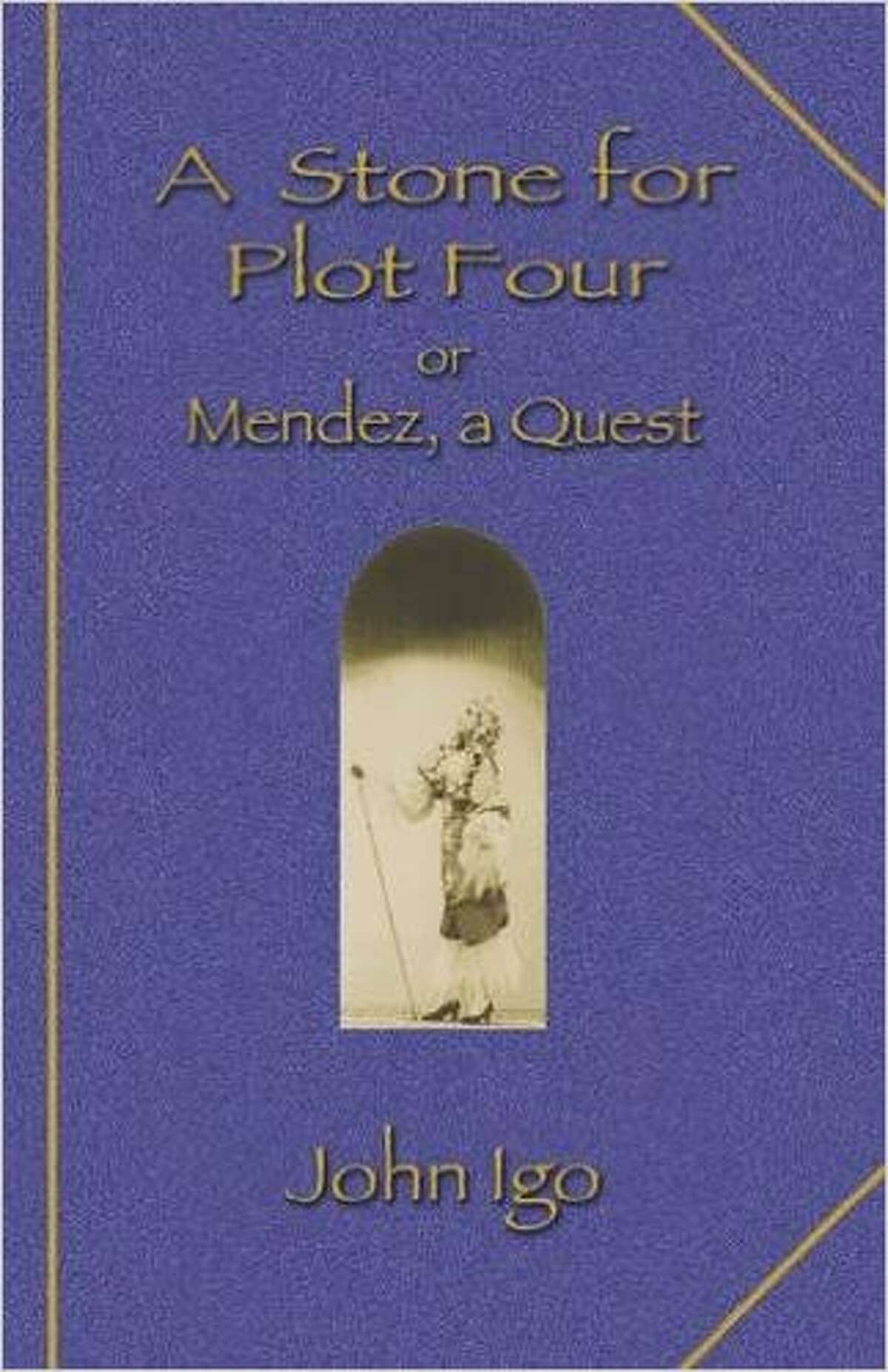 A Stone for Plot Four or Mendez, a Quest by John Igo