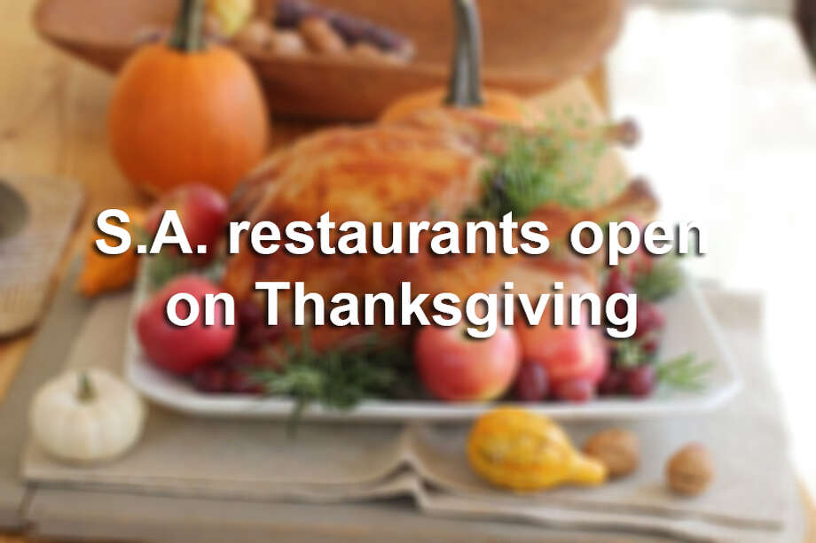 Where to eat in San Antonio this Thanksgiving San Antonio ExpressNews