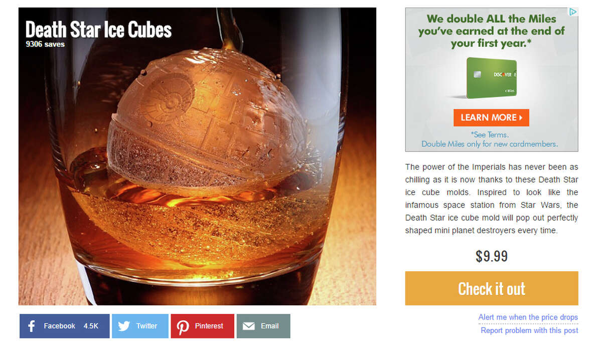 Product: Death Star Ice Mold When you want a little dark side mixed into your cold beverage. Price: $9.99 Found on: Thisiswhyimbroke.com