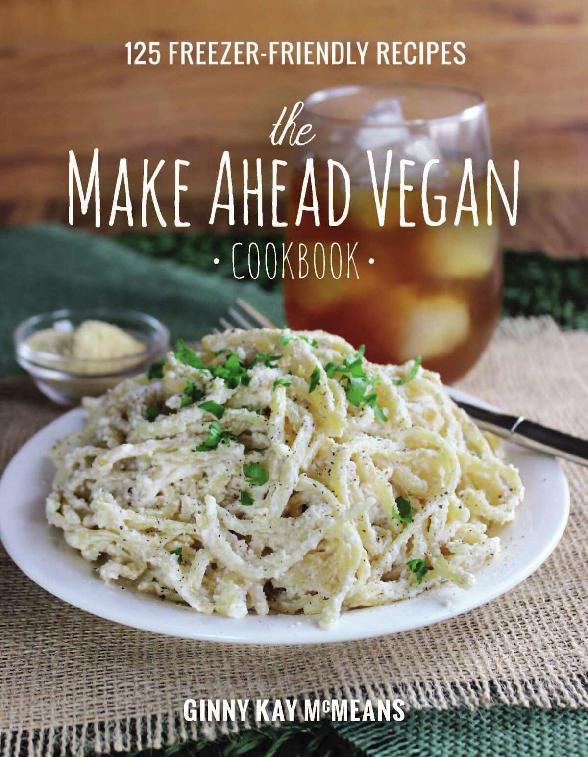 the Make Ahead Vegan by Ginny Kay McMeans, published by Countryman Press, $24.95, 304 pages