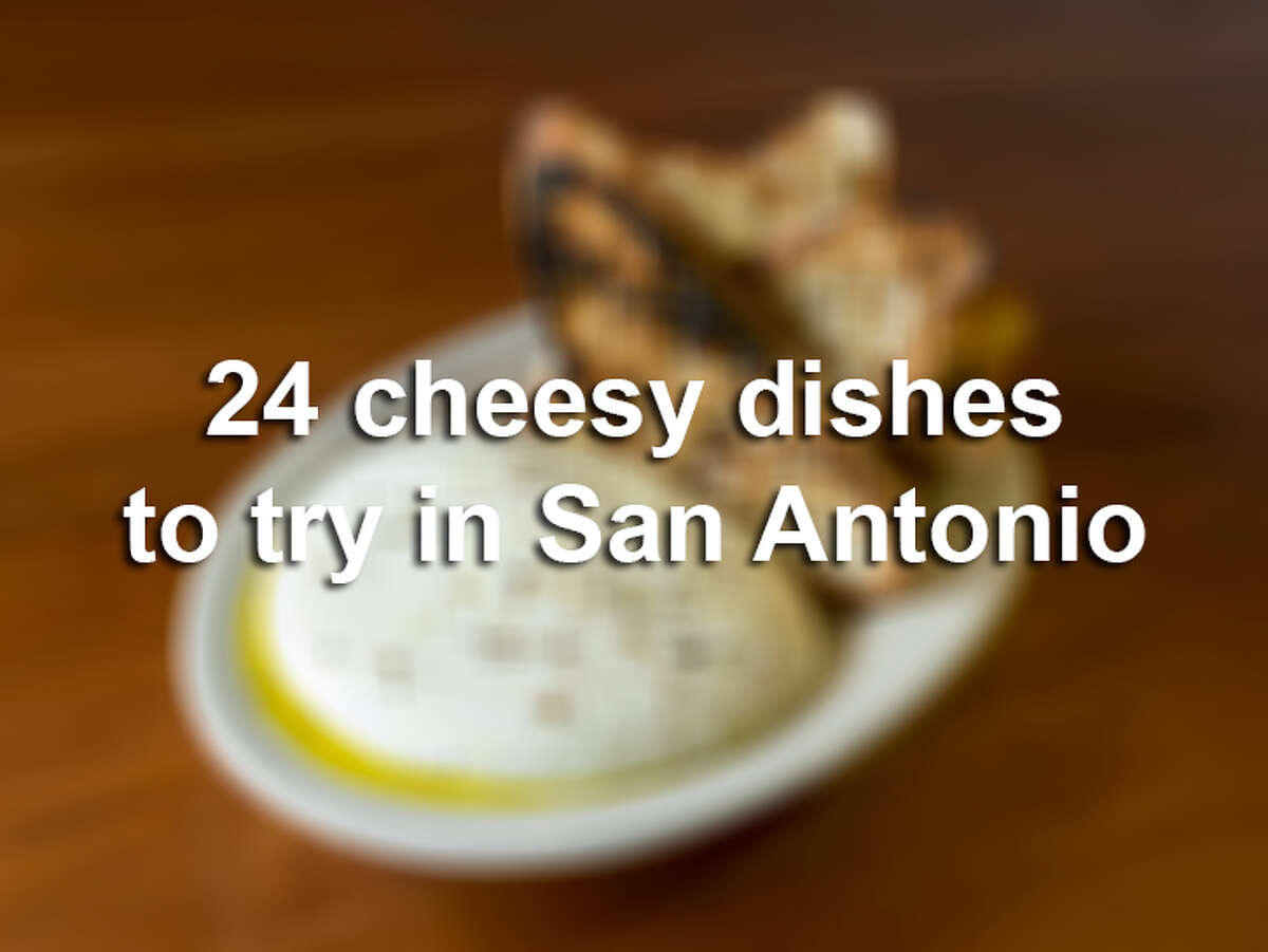 These 24 cheesy dishes at San Antonio restaurants that go beyond the pizza, the burgers and — gasp! — even the nachos.