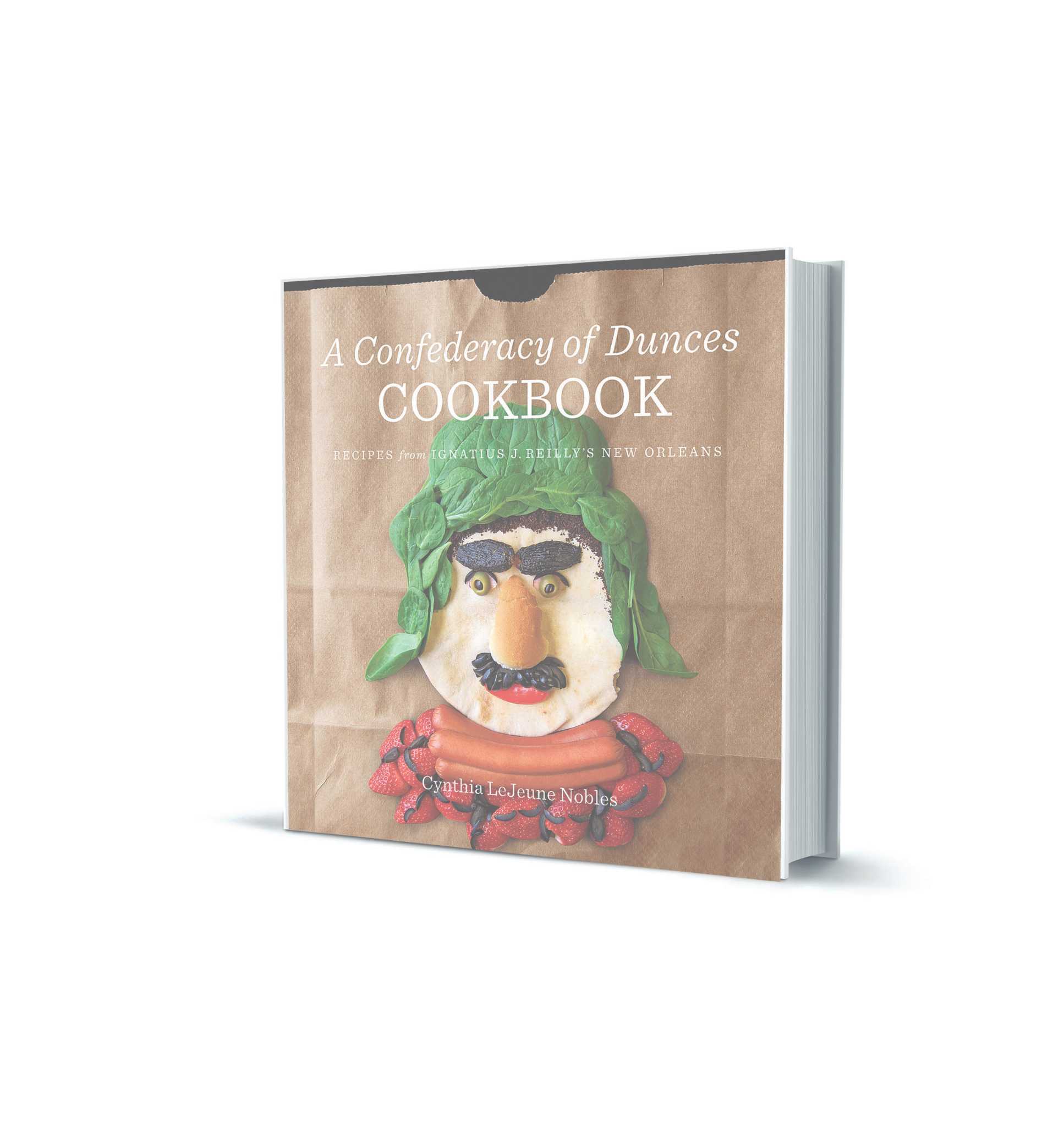 A Confederacy of Dunces Cookbook: Recipes from Ignatius J. Reilly's New Orleans [Book]