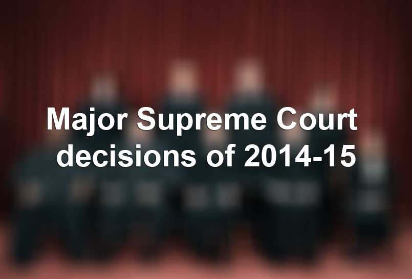 Major Supreme Court decisions of the 2014 15 term Major Supreme Court decisions of the 2014 15 term
