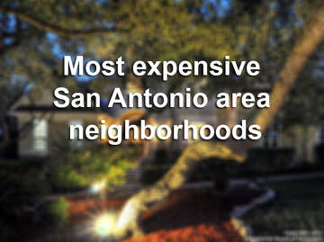 20 most expensive neighborhoods in the San Antonio area