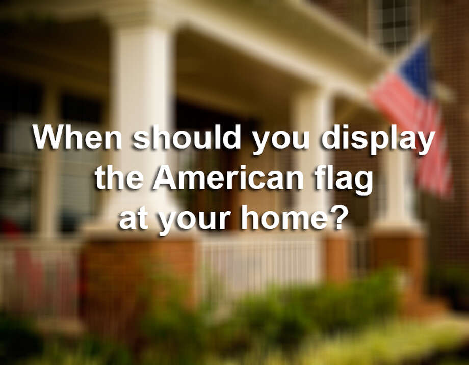 When Should You Display The American Flag At Your Home San Unless You Have A Flag Pole In Your Front Yard Probably Don T
