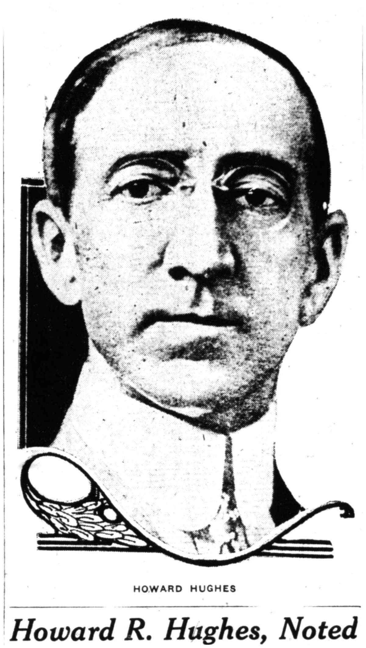 Howard Hughes Sr. changed oil industry, and Houston, forever