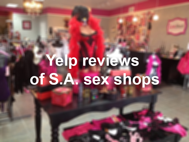 Yelp reviews of adult sex shops in San Antonio.