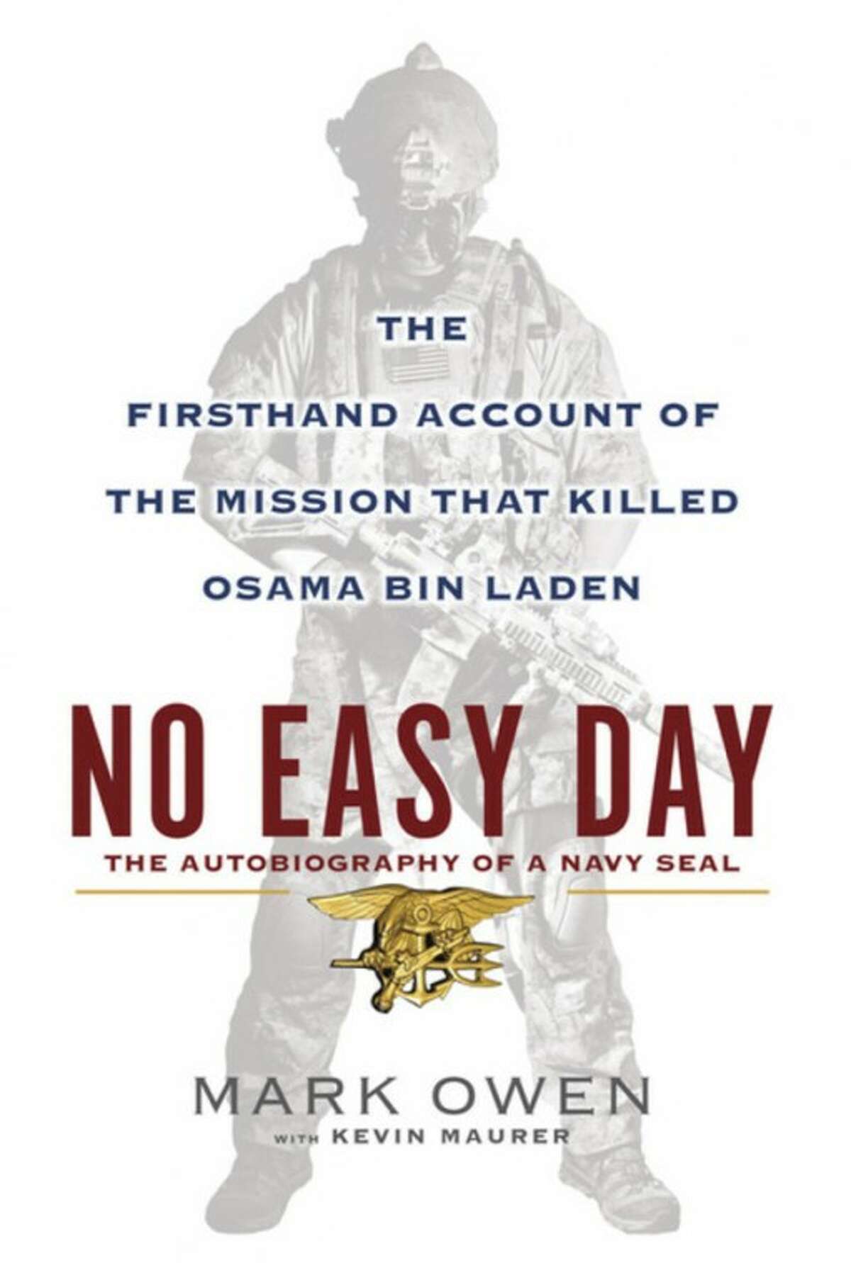 FILE - This book cover image released by Dutton shows "No Easy Day: The Firsthand Account of the Mission that Killed Osama Bin Laden," by Mark Owen with Kevin Maurer. The firsthand account of the Navy SEAL raid that killed Osama bin Laden contradicts previous accounts by administration officials, raising questions as to whether the terror mastermind presented a clear threat when SEALs first fired upon him. (AP Photo/Dutton, File)