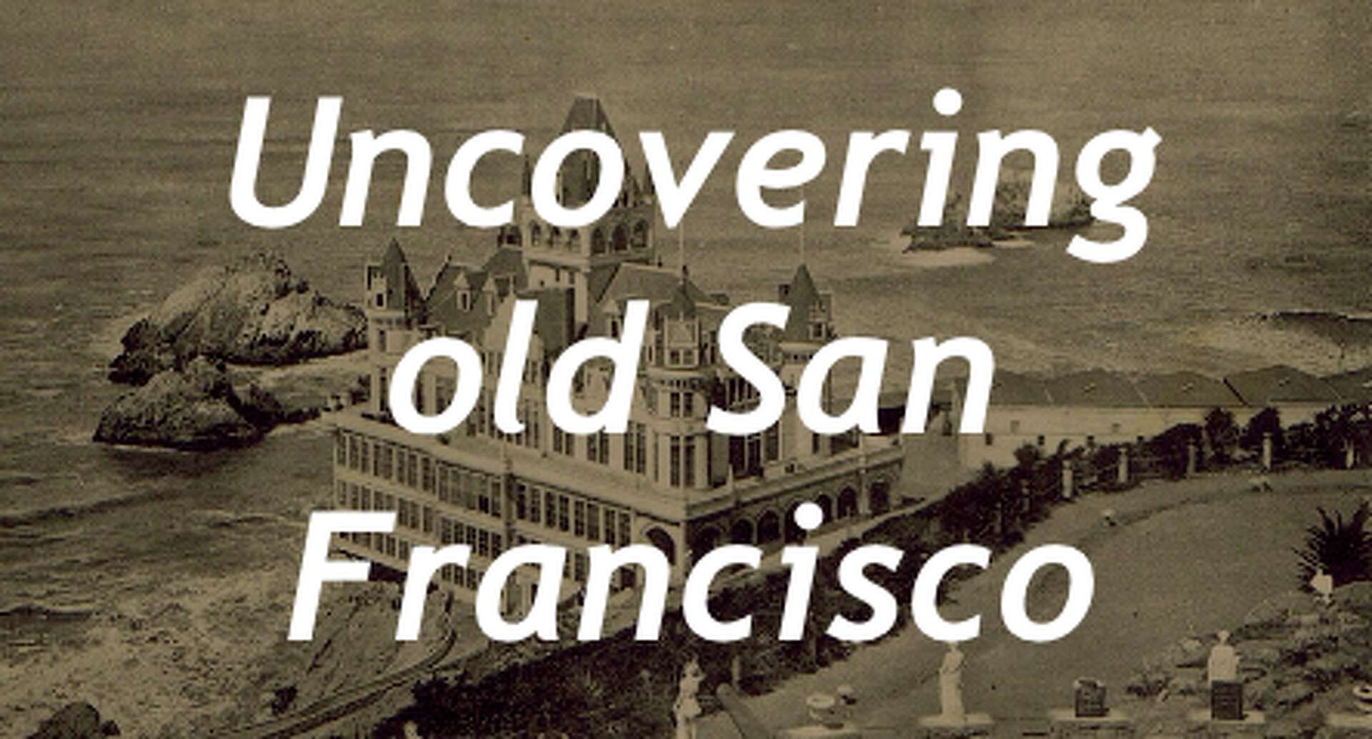 Uncovering old San Francisco through rare photos, souvenirs and