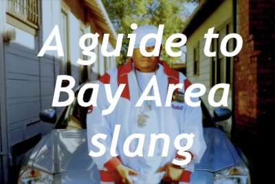A Guide To Bay Area Slang