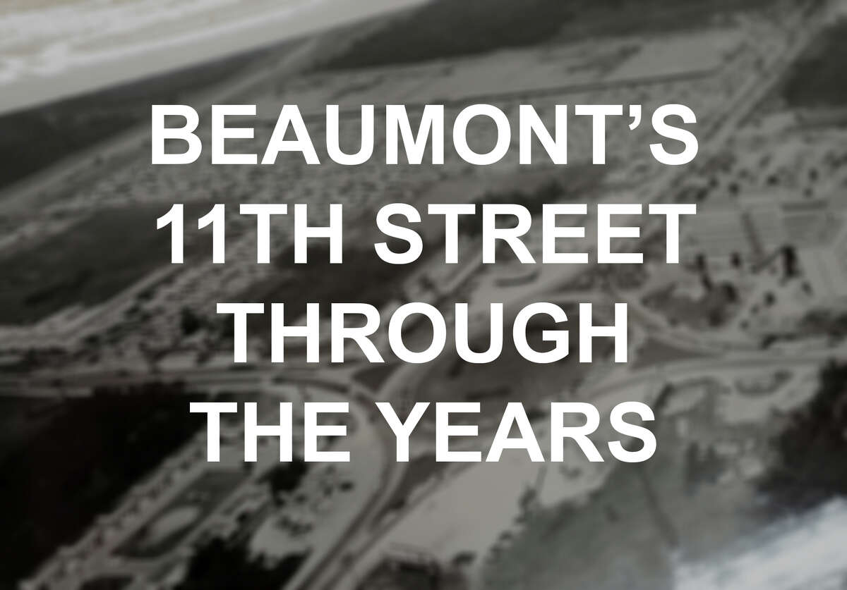 Beaumont s Eleventh Street through the years