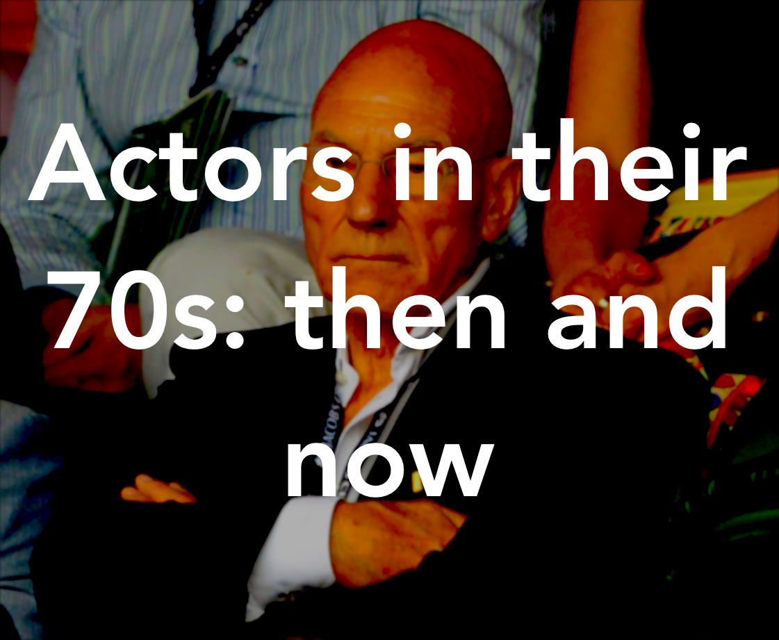 Actors in their 70s: Then and now