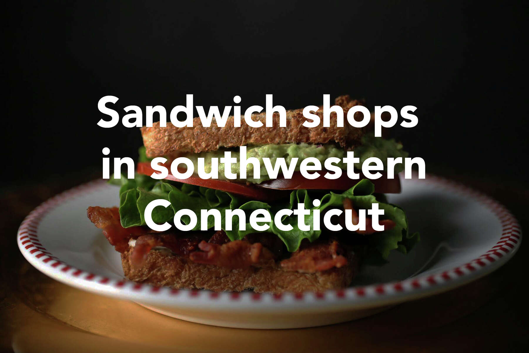 Where To Celebrate National Sandwich Day In Southwest Conn