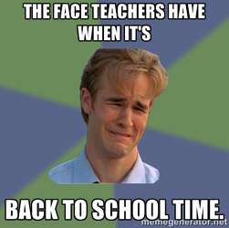 Memes Help Teachers Cope With Going Back To School For The Fall Semester