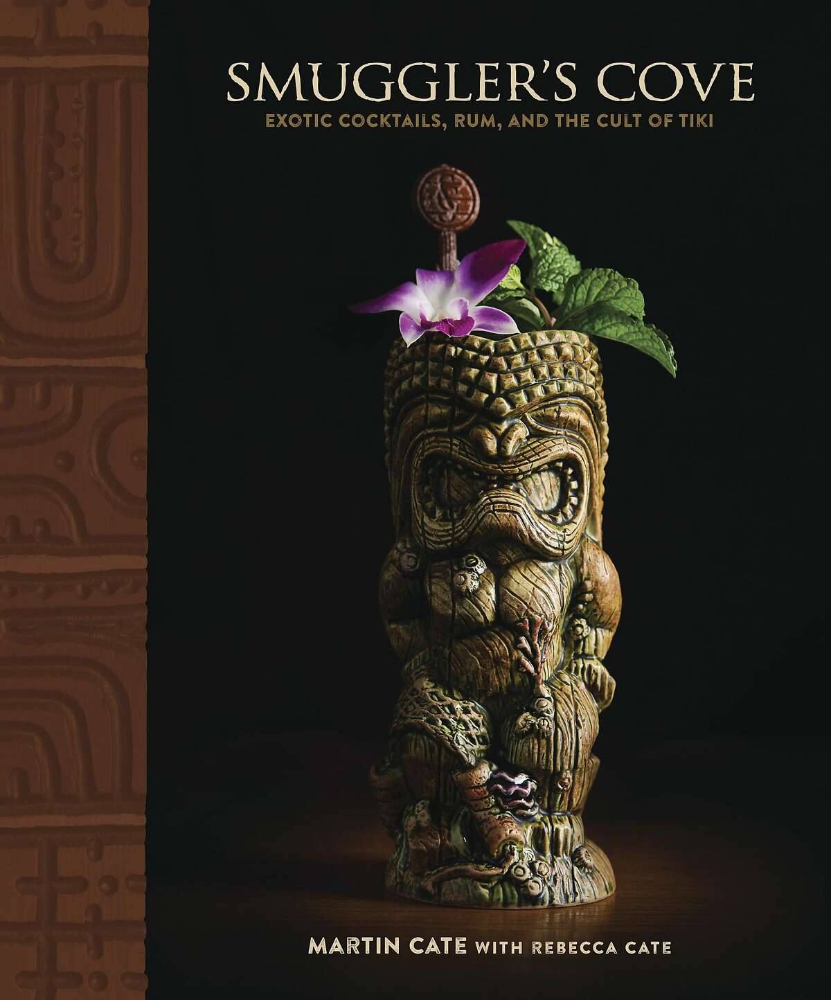Smuggler's Cove: Exotic Cocktails, Rum, and the Cult of Tiki by Martin Cate (Author), Rebecca Cate (Author)