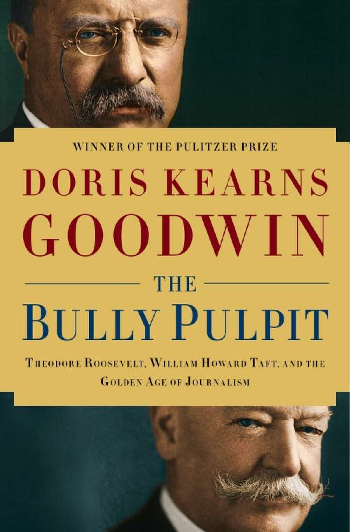 This book cover image released by Simon & Schuster shows "The Bully Pulpit: Theodore Roosevelt, William Howard Taft, and the Golden Age of Journalism," by Doris Kearns Goodwin. (AP Photo/Simon & Schuster)