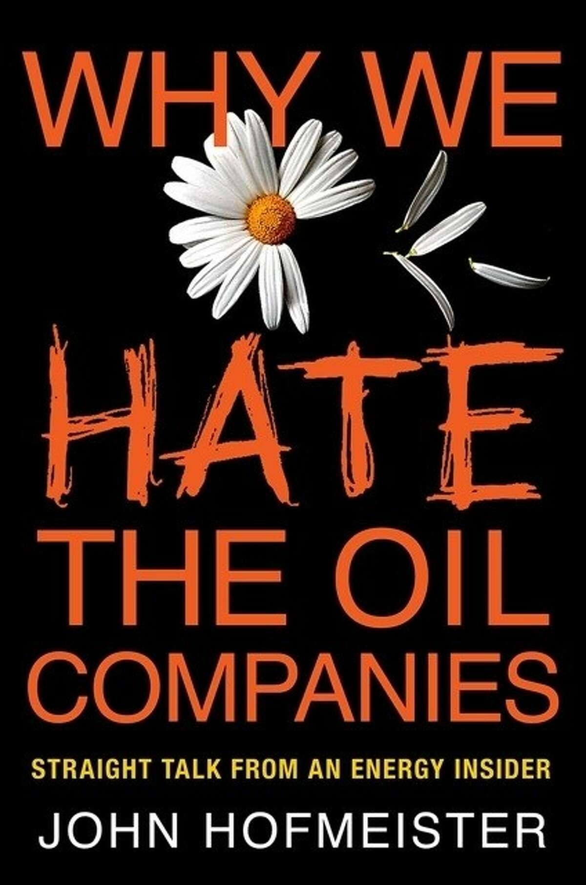 John Hofmeister, the former president of Shell Oil and author of the book “Why We Hate the Oil Companies: Straight Talk from an Energy Insider,” will speak at 7 p.m. on Monday, May 7 at the Pearland Westside Event Center.