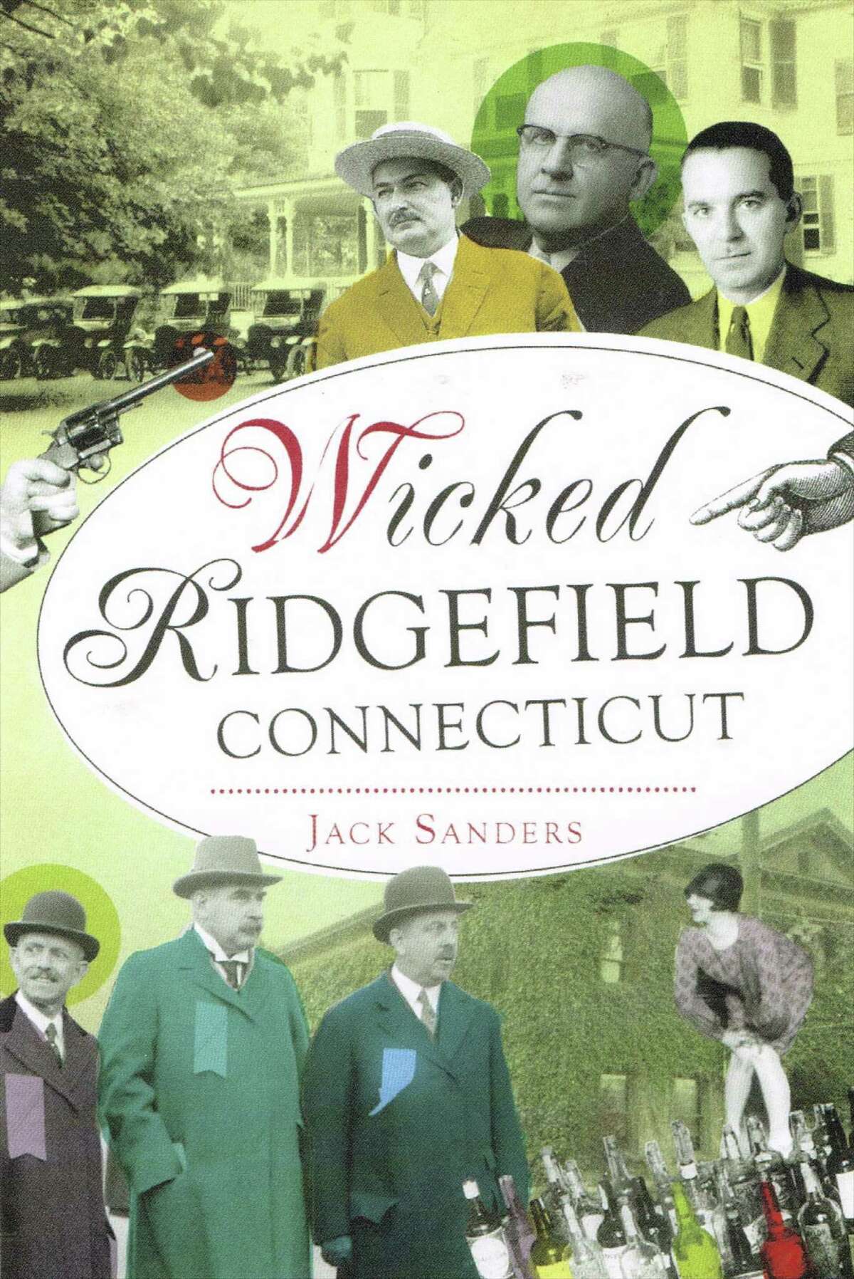 Ridgefield resident Jack Sanders recently released his latest book, ?“Wicked Ridgefield,?” which documents stories of criminal activity in the town?’s history.